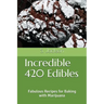 Incredible 420 Edibles: Fabulous Recipes for Baking with Marijuana