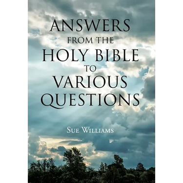 Answers From the Holy Bible to Various Questions