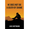 He Does Not Die a Death of Shame