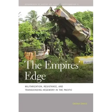 The Empires' Edge: Militarization, Resistance, and Transcending Hegemony in the Pacific