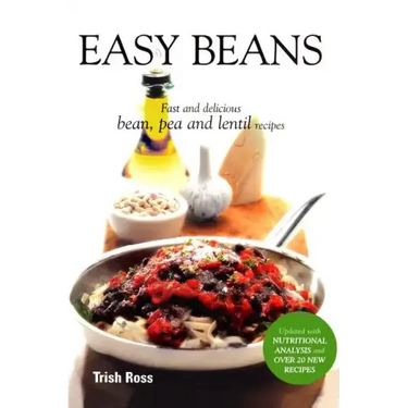Easy Beans: Fast and Delicious Bean, Pea, and Lentil Recipes, Second Edition