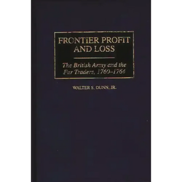Frontier Profit and Loss: The British Army and the Fur Traders, 1760-1764