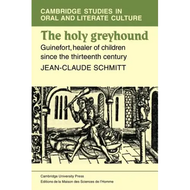The Holy Greyhound: Guinefort, Healer of Children Since the Thirteenth Century