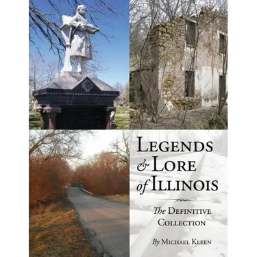 Legends and Lore of Illinois: The Definitive Collection