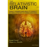 The Relativistic Brain: How it works and why it cannot be simulated by a Turing machine