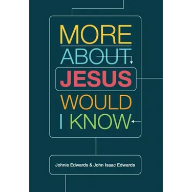More about Jesus Would I Know