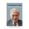 A Psychoanalytic Mind: Selected Papers of Harold P. Blum, M.D.: Selected Papers of Harold P. Blum, M.D.