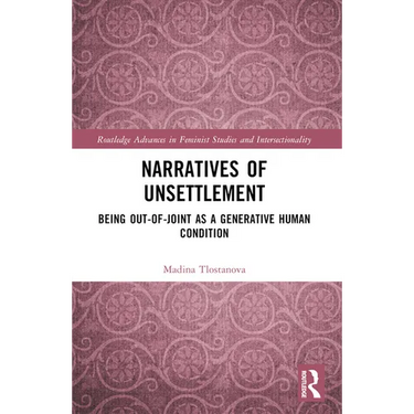 Narratives of Unsettlement: Being Out-of-joint as a Generative Human Condition