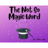 The Not So Magic Word