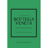 Little Book of Bottega Veneta: The Story of the Iconic Fashion House