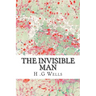 The Invisible Man: (H.G Wells Classics Collection)