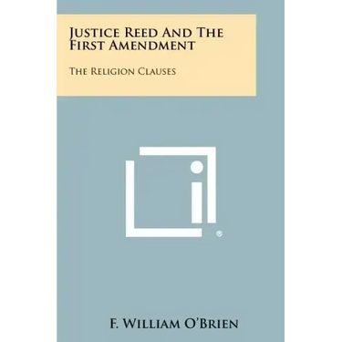 Justice Reed And The First Amendment: The Religion Clauses