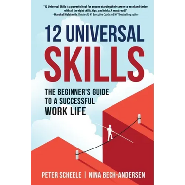 12 Universal Skills: The Beginner's Guide to a Successful Work Life