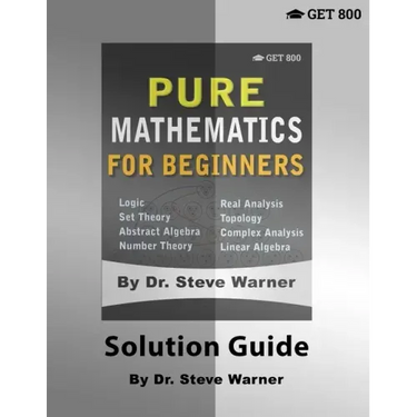 Pure Mathematics for Beginners - Solution Guide