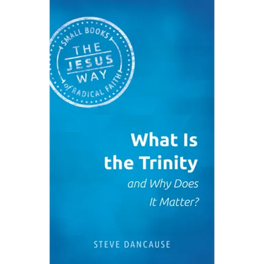 What Is the Trinity and Why Does It Matter?