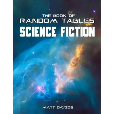The Book of Random Tables: Science Fiction: 26 Random Tables for Tabletop Role-Playing Games