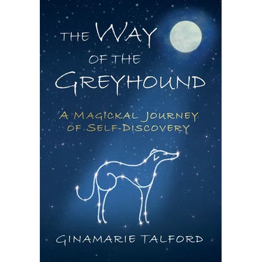 The Way of the Greyhound: A Magickal Journey of Self-Discovery