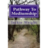 Pathway To Mediumship: a journey into mediumship with exercises