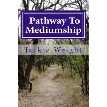 Pathway To Mediumship: a journey into mediumship with exercises