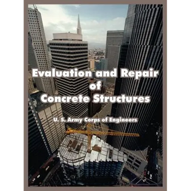 Evaluation and Repair of Concrete Structures
