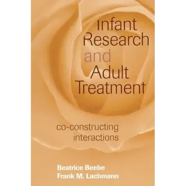 Infant Research and Adult Treatment: Co-Constructing Interactions