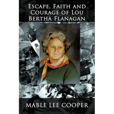 Escape, Faith and Courage of Lou Bertha Flanagan
