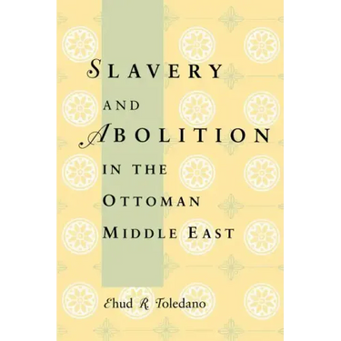 Slavery and Abolition in the Ottoman Middle East