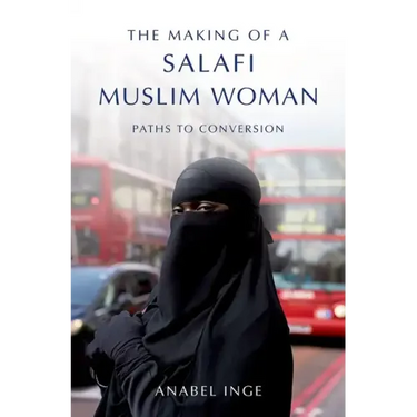 Making of a Salafi Muslim Woman: Paths to Conversion