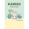 Cute and Easy Kawaii Colouring Book: easy kawaii colouring book fun