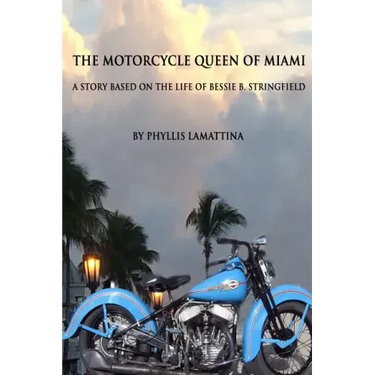 The Motorcycle Queen of Miami: A Story Based on the Life of Bessie B. Stringfield