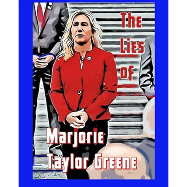 The Lies of Marjorie Taylor Greene