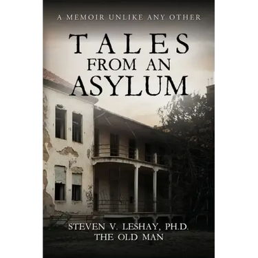 Tales From An Asylum: A Memoir Unlike Any Other