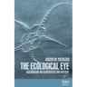 The Ecological Eye: Assembling an Ecocritical Art History
