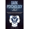 Dark Psychology 101: Learn Five Secret Techniques of Forbidden Manipulation for Limitless Mind Control Using the Art of Neuro-linguistic Pr