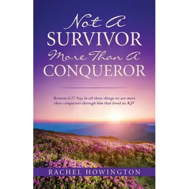 Not a Survivor More Than a Conqueror