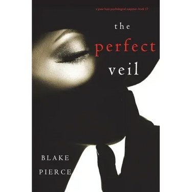 The Perfect Veil (A Jessie Hunt Psychological Suspense Thriller-Book Seventeen)