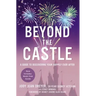Beyond the Castle: A Guide to Discovering Your Happily Ever After