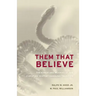 Them That Believe: The Power and Meaning of the Christian Serpent-Handling Tradition