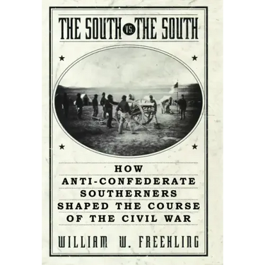 The South vs. The South: How Anti-Confederate Southerners Shaped the Course of the Civil War