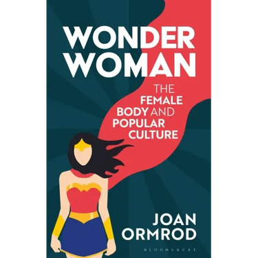 Wonder Woman: The Female Body and Popular Culture
