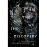 If This Is the Age We End Discovery