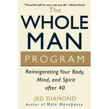 The Whole Man Program: Reinvigorating Your Body, Mind, and Spirit After 40