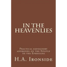 In The Heavenlies: Practical expository addresses on the Epistle to the Ephesians