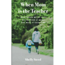 When Mom is the Teacher: What moved me to teach my children at home and what it taught me
