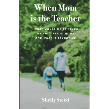 When Mom is the Teacher: What moved me to teach my children at home and what it taught me