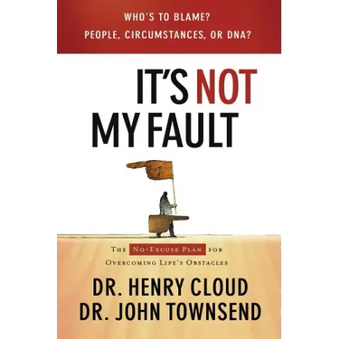 It's Not My Fault: The No-Excuse Plan for Overcoming Life's Obstacles