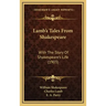 Lamb's Tales From Shakespeare: With The Story Of Shakespeare's Life (1903)