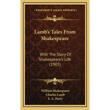Lamb's Tales From Shakespeare: With The Story Of Shakespeare's Life (1903)
