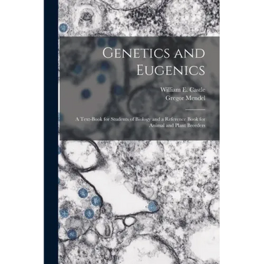 Genetics and Eugenics; a Text-book for Students of Biology and a Reference Book for Animal and Plant Breeders