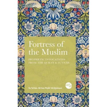 Fortress of the Muslim: Prophetic Invocations from the Quran & Sunnah